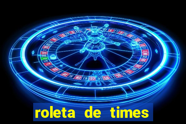 roleta de times champions league